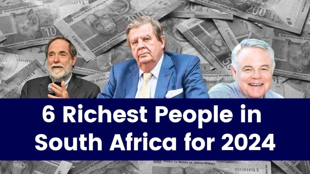 6 Richest People in South Africa for 2024, Their Wealth Might Shock You