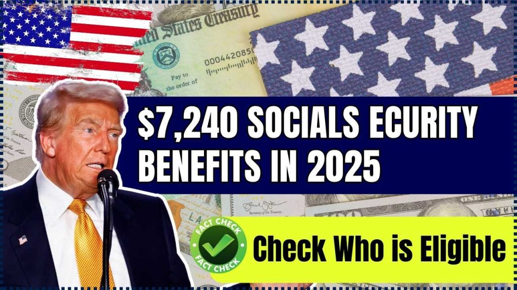 $7,240 Social Security Benefits In 2025 – Check Who is Eligible & Payment Date