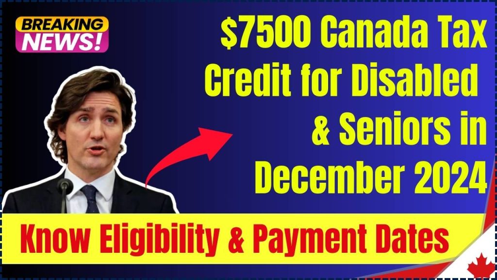 $7500 Canada Tax Credit for Disabled & Seniors in December 2024: Know Eligibility & Payment Dates