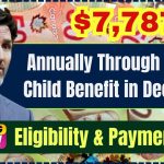 $7,787 Annually Through Canada Child Benefit in December — Eligibility & Payment Date