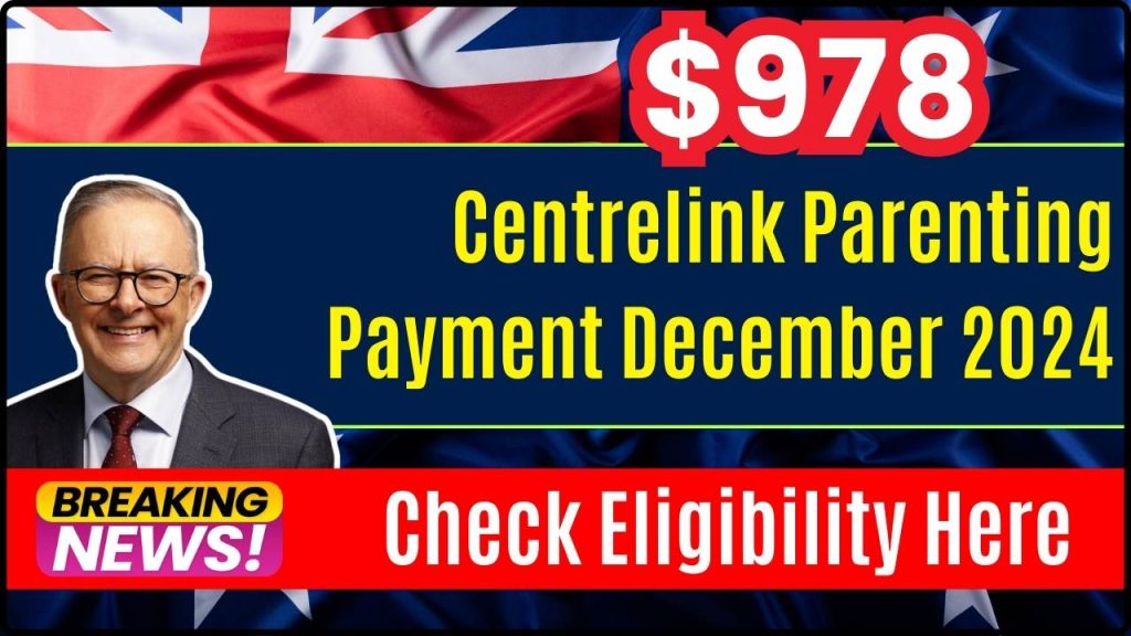 $978 Centrelink Parenting Payment for Low-Income Parents in December 2024 - Will You Get It? Check Eligibility Here