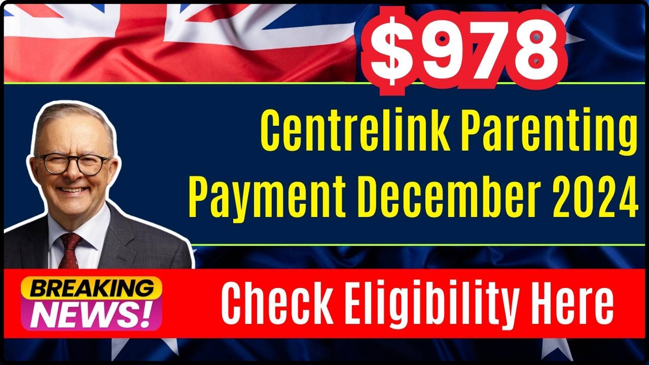 $978 Centrelink Parenting Payment for Low-Income Parents in December 2024 - Will You Get It? Check Eligibility Here