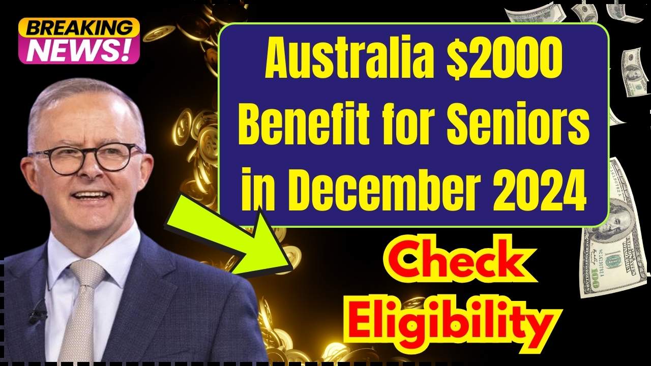 Australia $2000 Benefit for Seniors in December 2024: Only these will get it? Check Eligibility & Payment Date