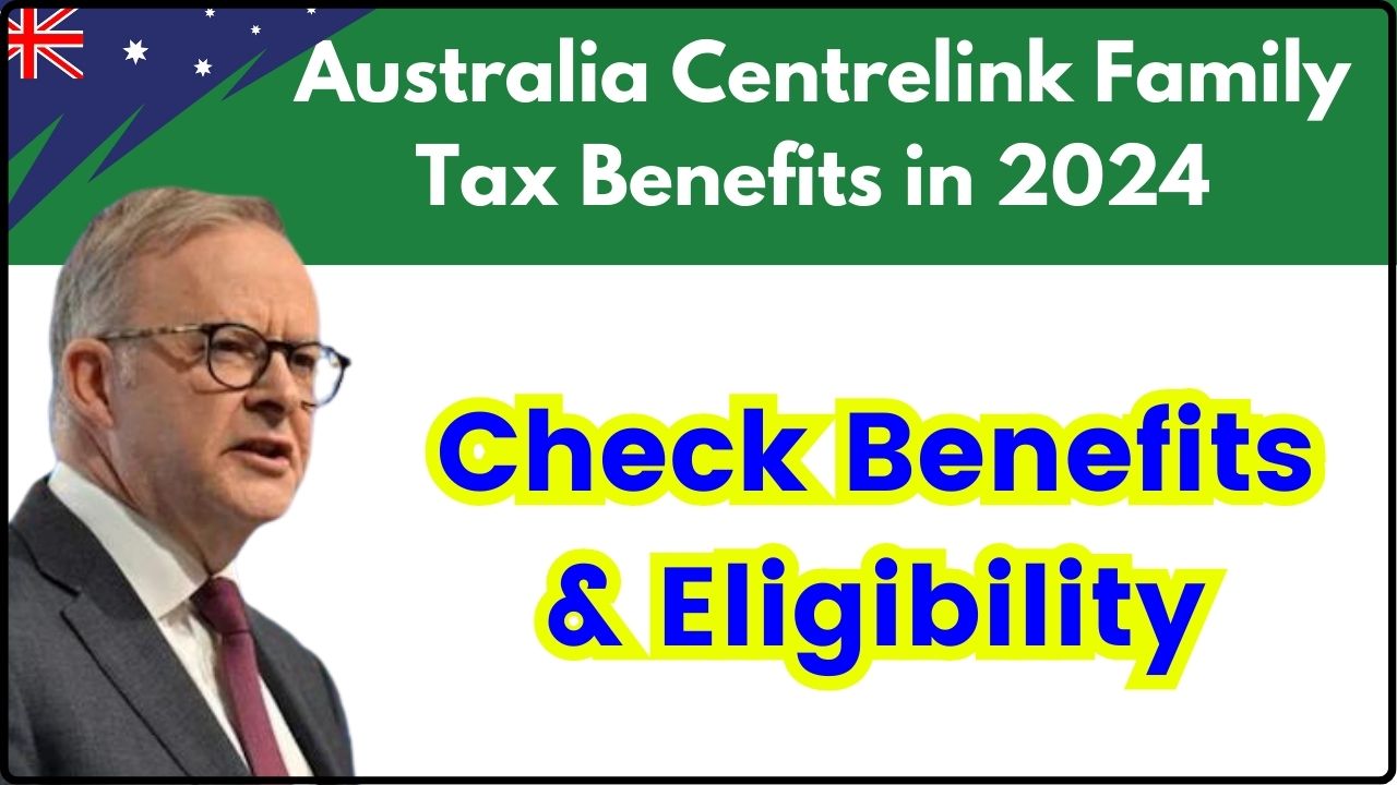 Australia Centrelink Family Tax Benefits in 2024 – How much? Check Benefits & Eligibility