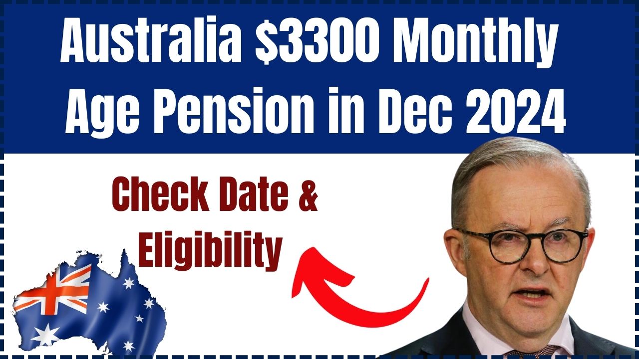 Australia $3300 Monthly Age Pension in Dec 2024: Who will get it? Check Date & Eligibility