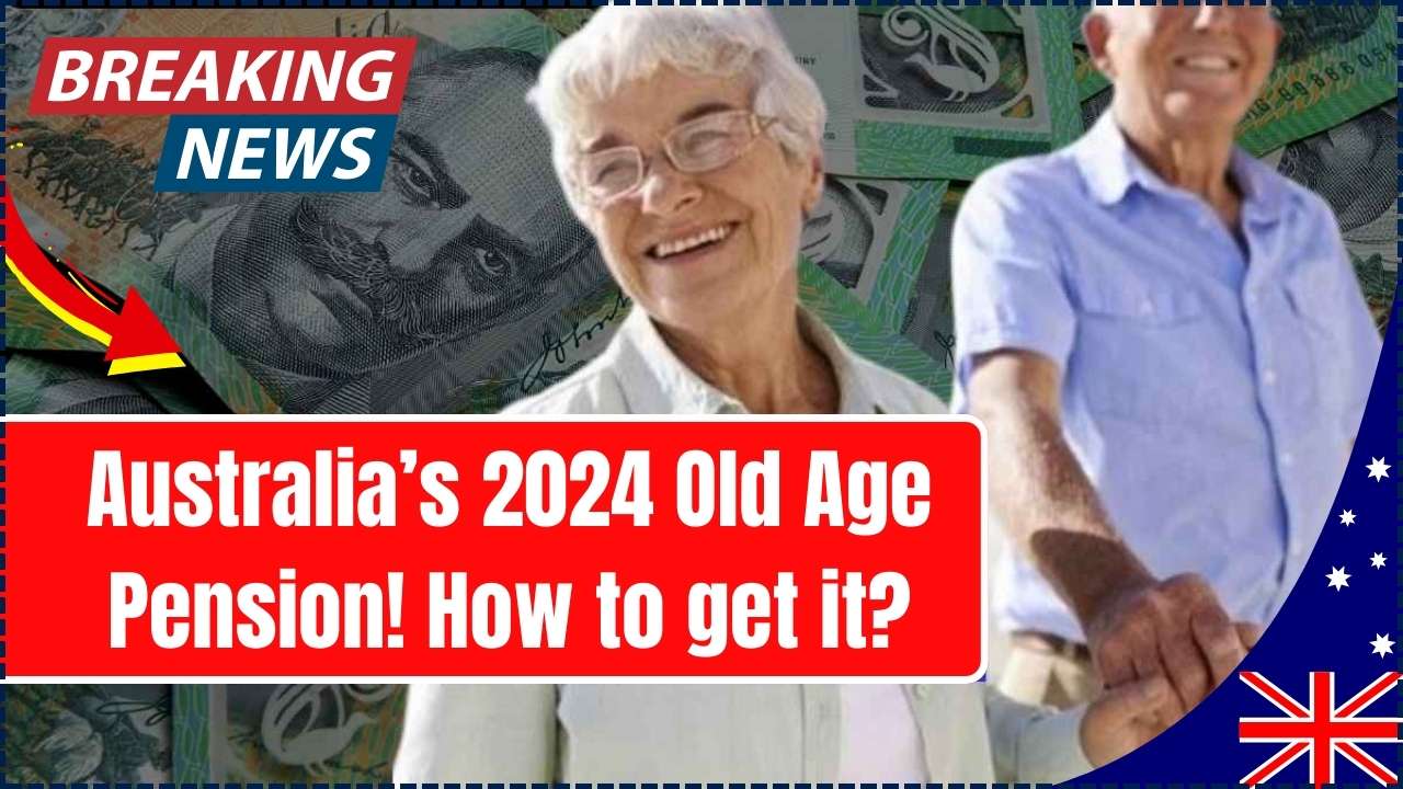 Australia’s 2024 Old Age Pension