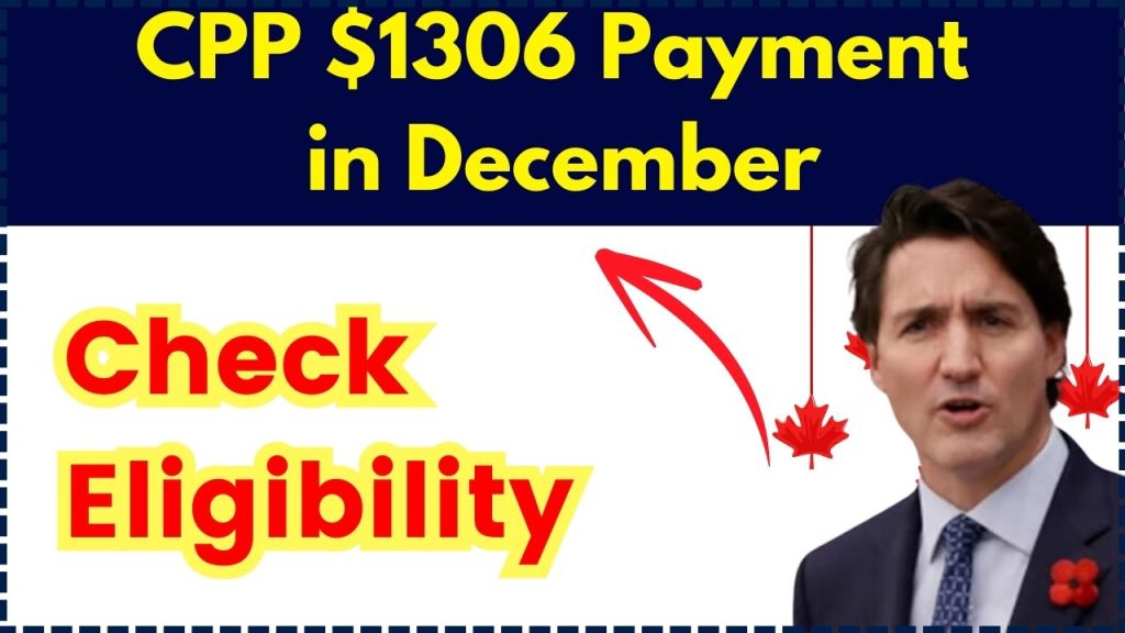 CPP $1306 Payment in December, Check Pension Eligibility and Essential Dates