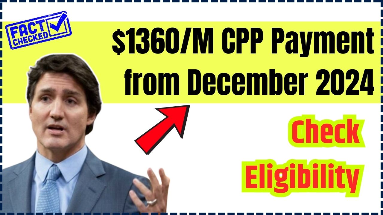 $1360/M CPP Payment from December 2024: Check Eligibility and Deposit Date