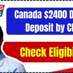 Canada $2400 Direct Deposit by CRA? Check Eligibility, Claim Process