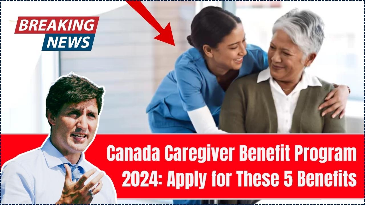 Canada Caregiver Benefit Program 2024