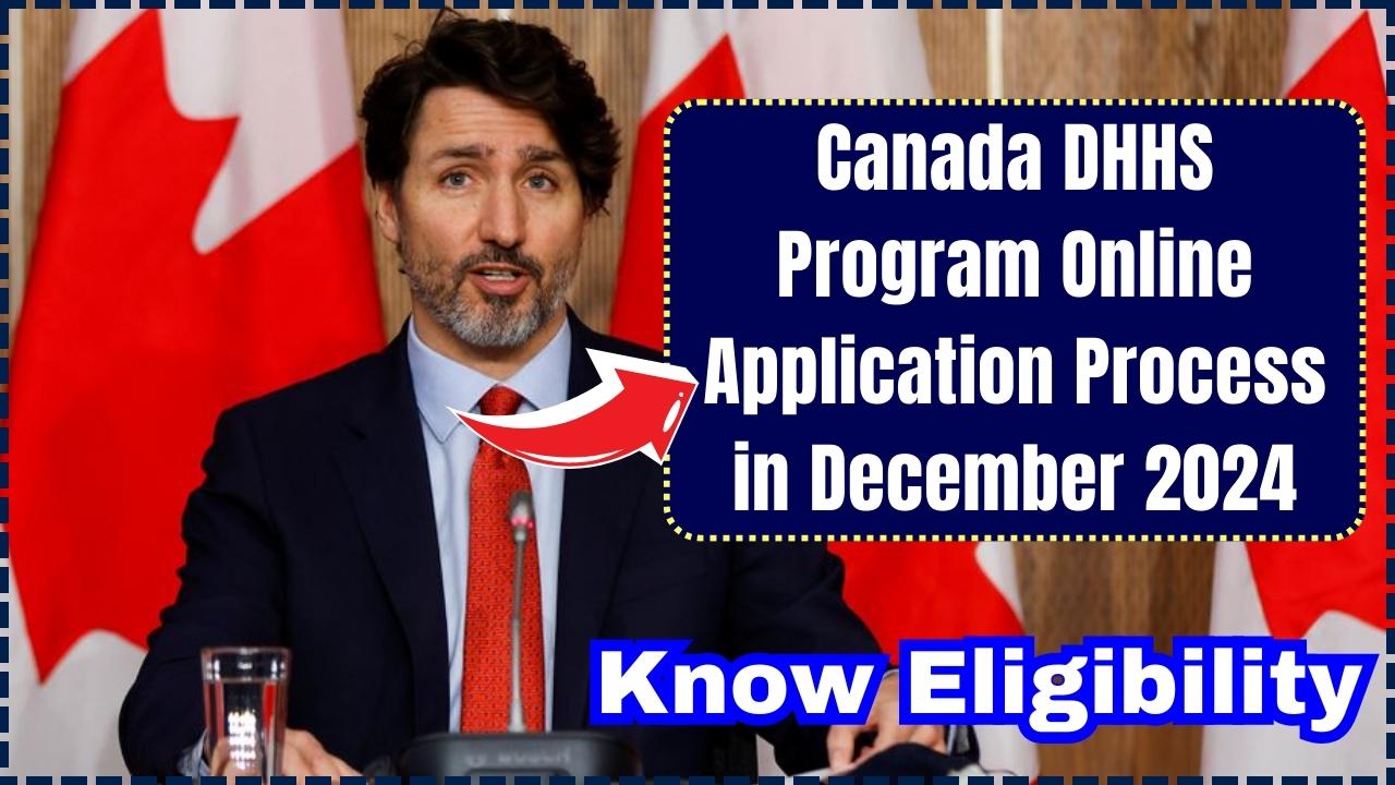 Canada DHHS Program Online Application Process in December 2024: Know Eligibility & More Details