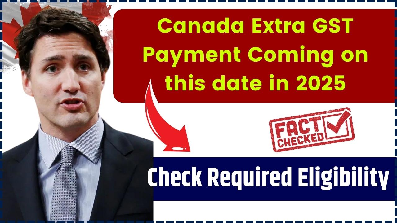 Canada Extra GST Payment Coming on this date in 2025 Check Eligibility