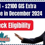 Canada $500/M + $2100 GIS Extra Increase in December 2024 - How to claim this? Check Eligibility & Payment Date