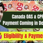 Canada OAS & CPP Double Payment Coming in December, who will get this? Check Payment Amount