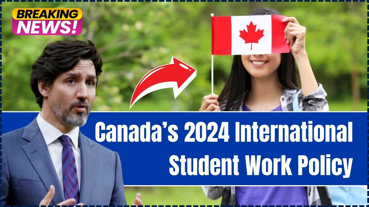 Canada’s 2024 International Student Work policy