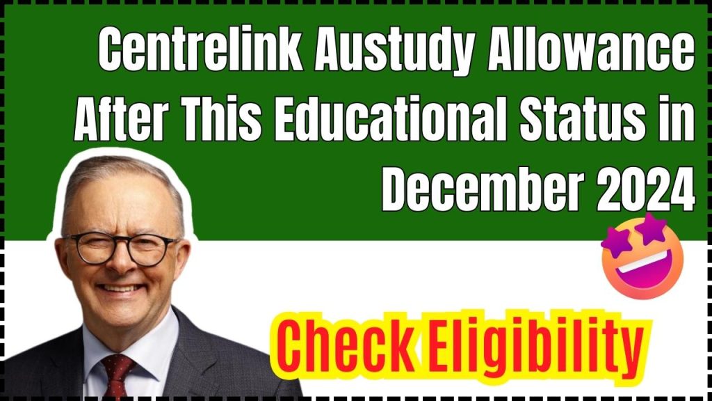 Centrelink Austudy Allowance After This Educational Status in December 2024: Know Eligibility & Payment Details