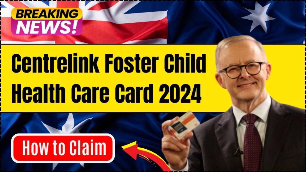 Centrelink Foster Child Health Care Card 2024