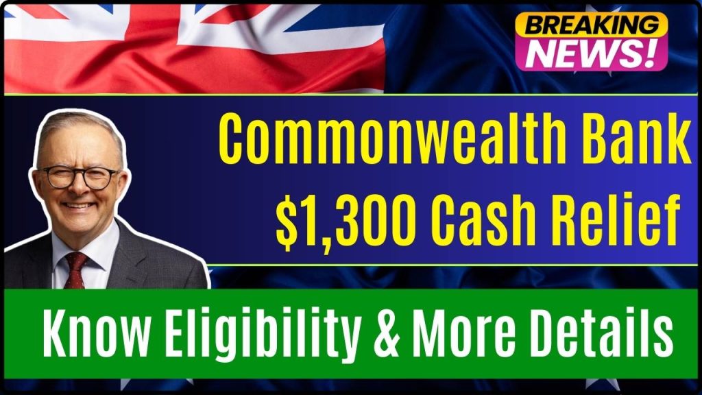 Commonwealth Bank $1,300 Cash Relief for These Account Holders in December 2024: Know Eligibility & More Details