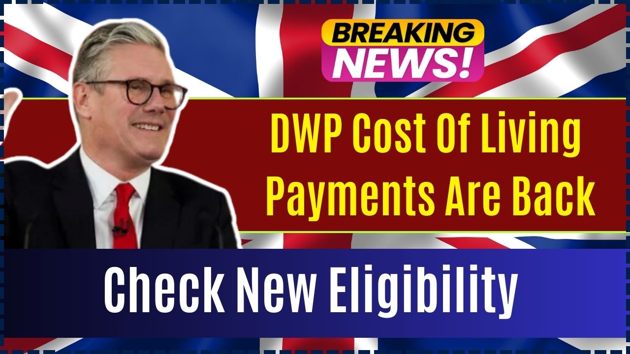 DWP Cost of Living Payments are back with a twist, Check new eligibility criteria