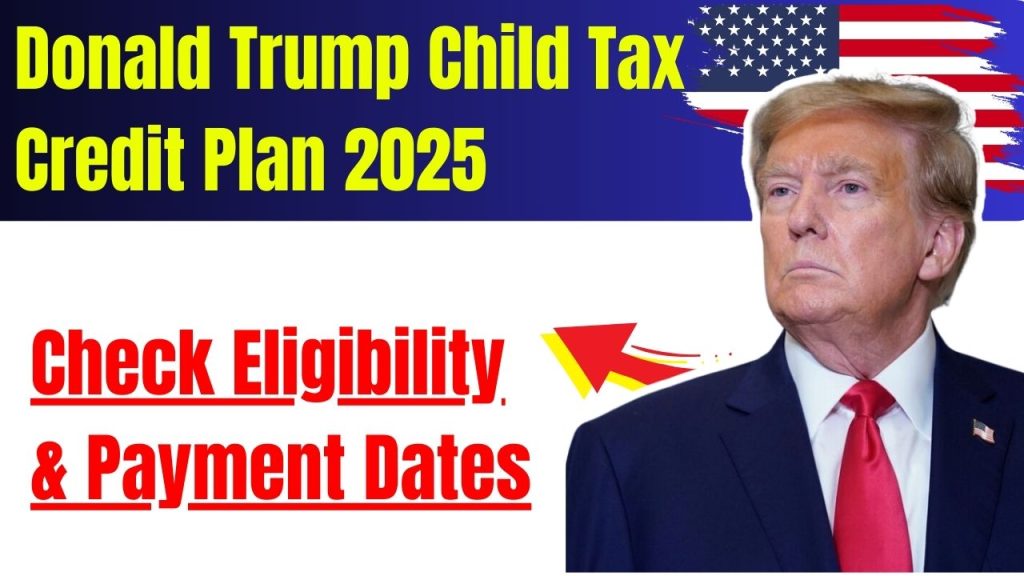 Donald Trump Child Tax Credit Plan for Families of All Income Levels In 2025: Know Eligibility & Impact