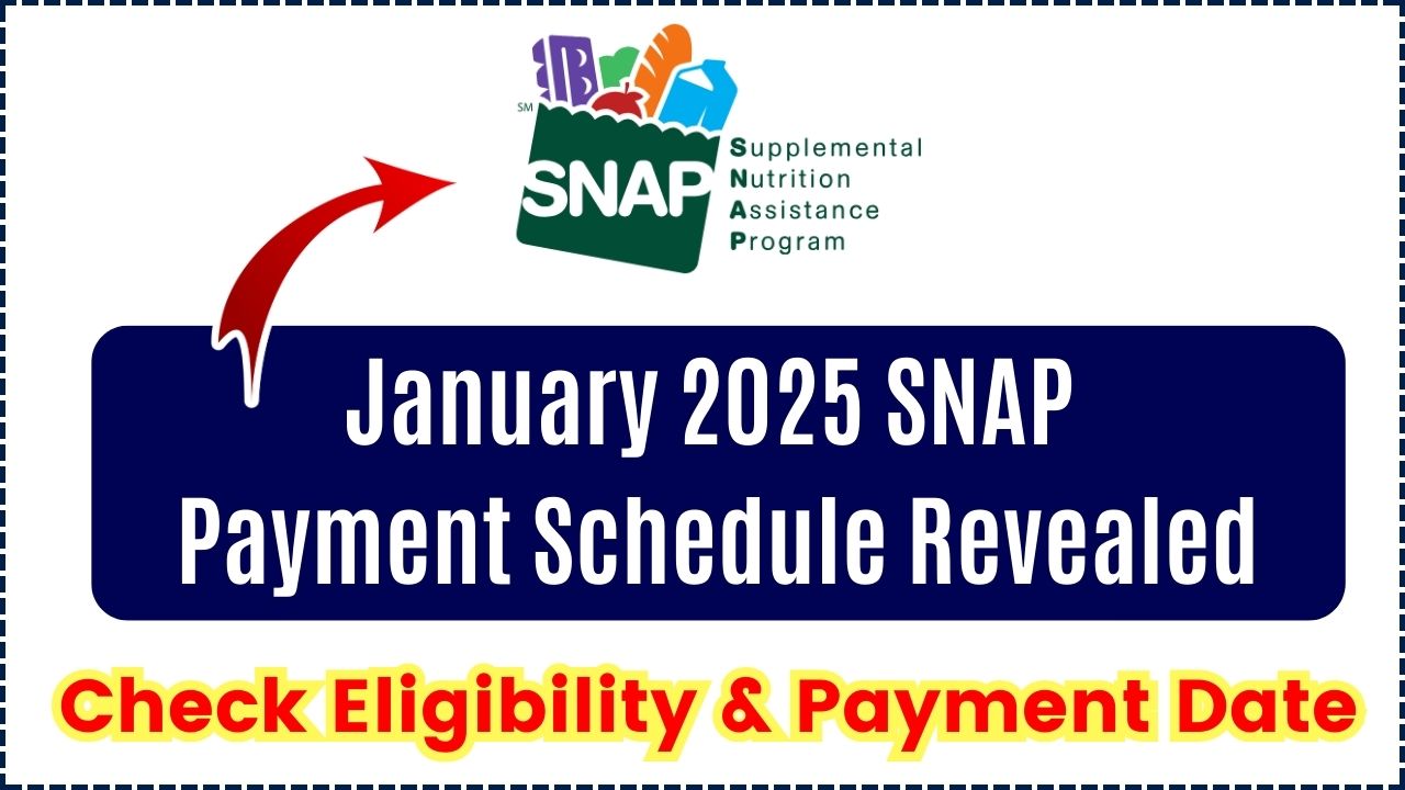 January 2025 SNAP Payment Schedule Revealed