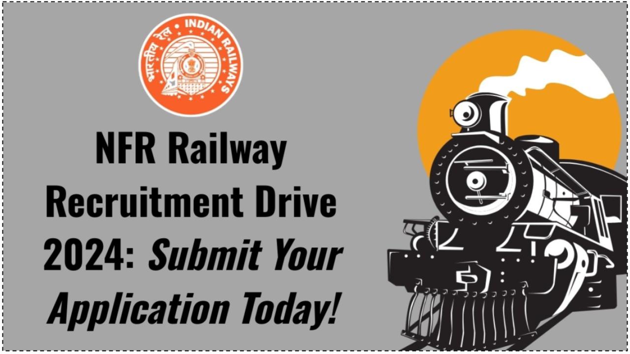 NFR Railway Recruitment Drive 2024