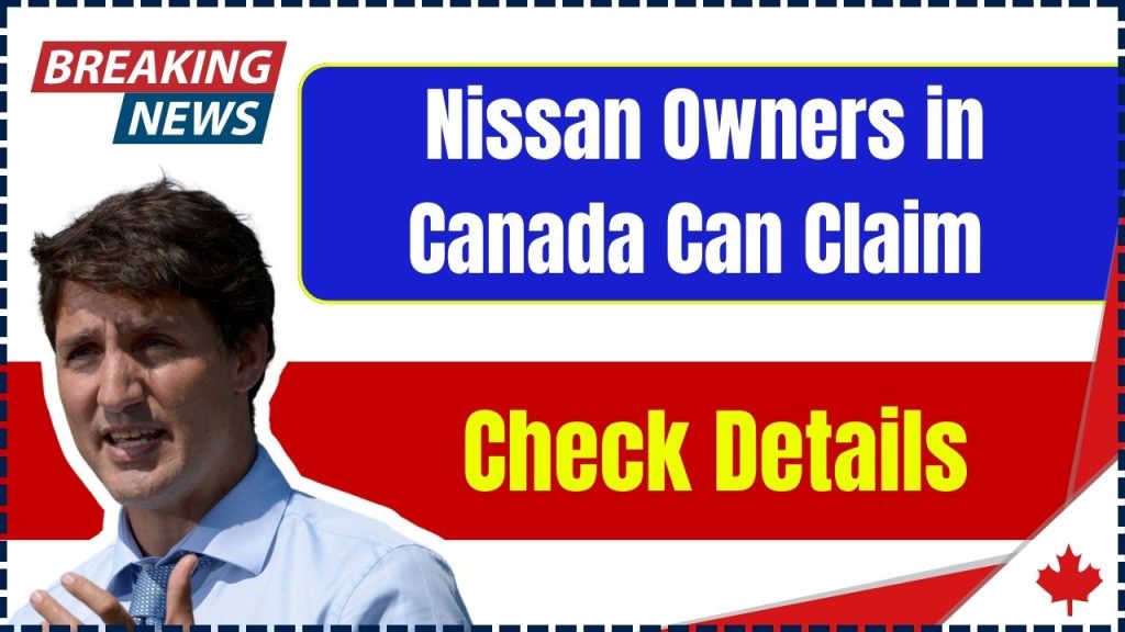 Nissan Owners in Canada Can Claim Their Share our of $1.8 Million Class Action Settlement