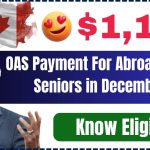 Canada $1,100 OAS Payment For Abroad Living Seniors in December 2024: Know Eligibility