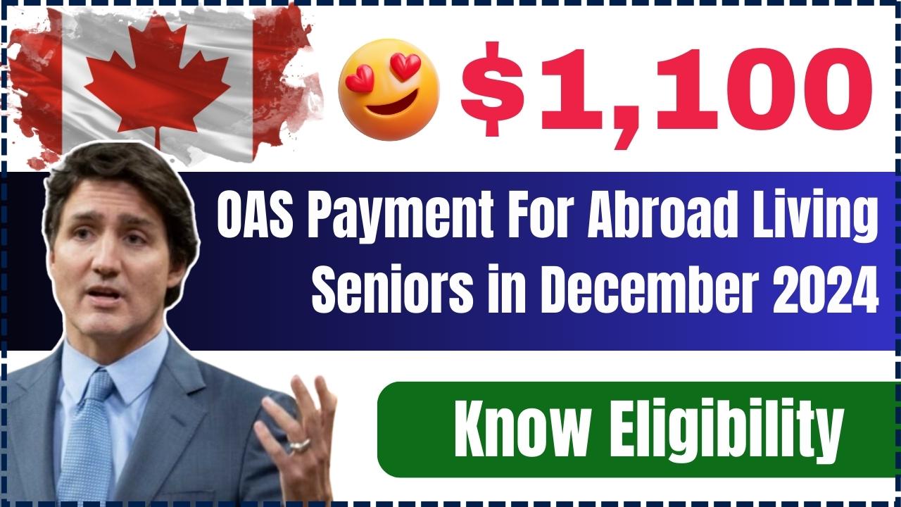 Canada $1,100 OAS Payment For Abroad Living Seniors in December 2024: Know Eligibility