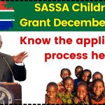 Everything You Need to Know About the December 2024 SASSA Children’s Grant – Apply Now