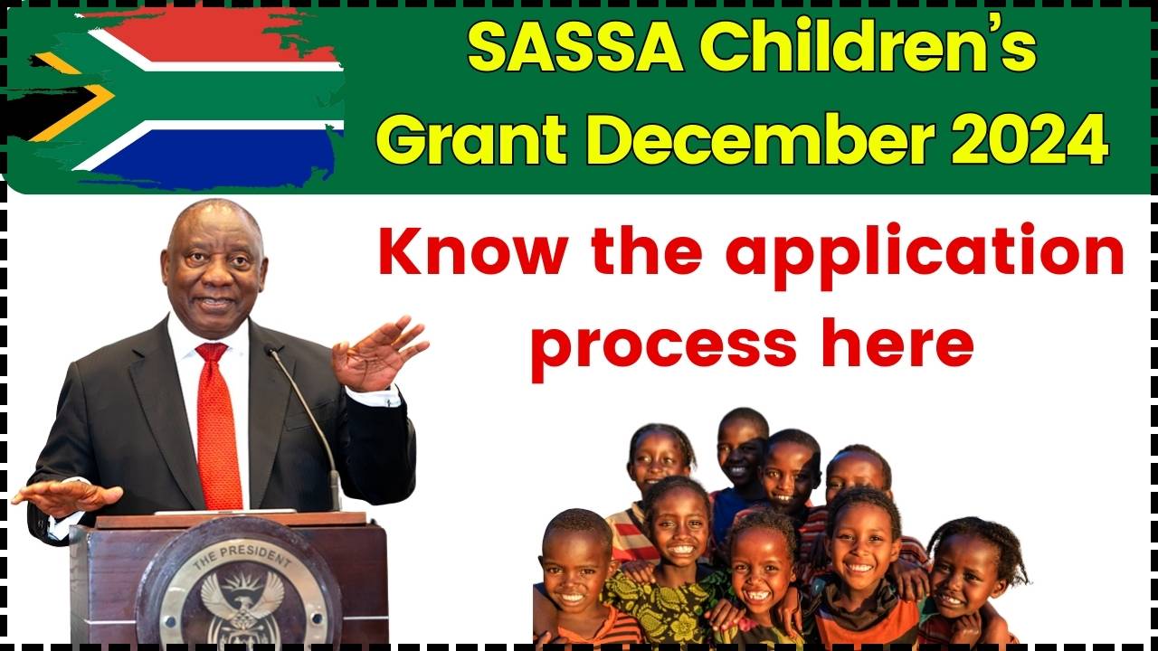 Everything You Need to Know About the December 2024 SASSA Children’s Grant – Apply Now