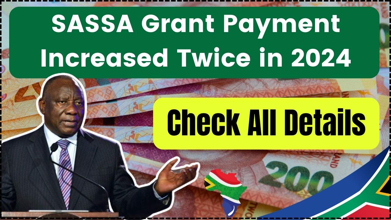 SASSA Grant Payment Increased Twice in 2024, Here is the latest breakdown of the payments