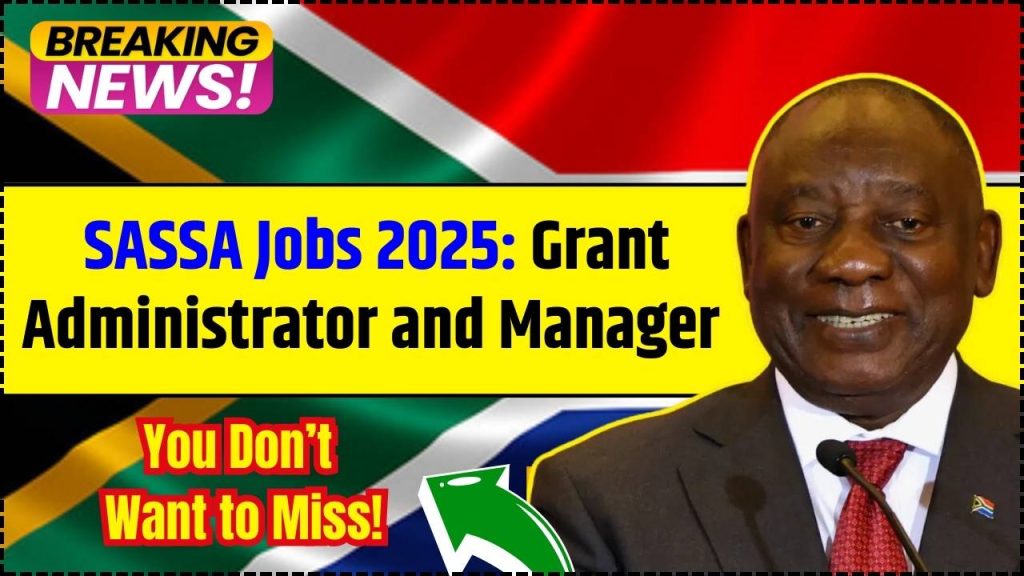 SASSA Jobs 2025 Grant Administrator and Manager