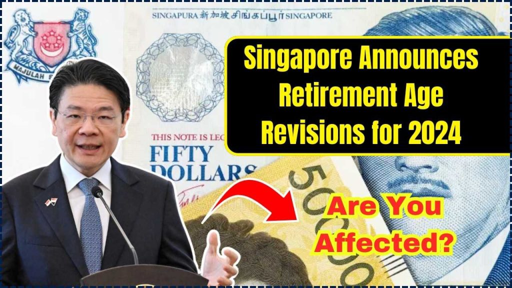 Singapore Announces Retirement Age Revisions for 2024