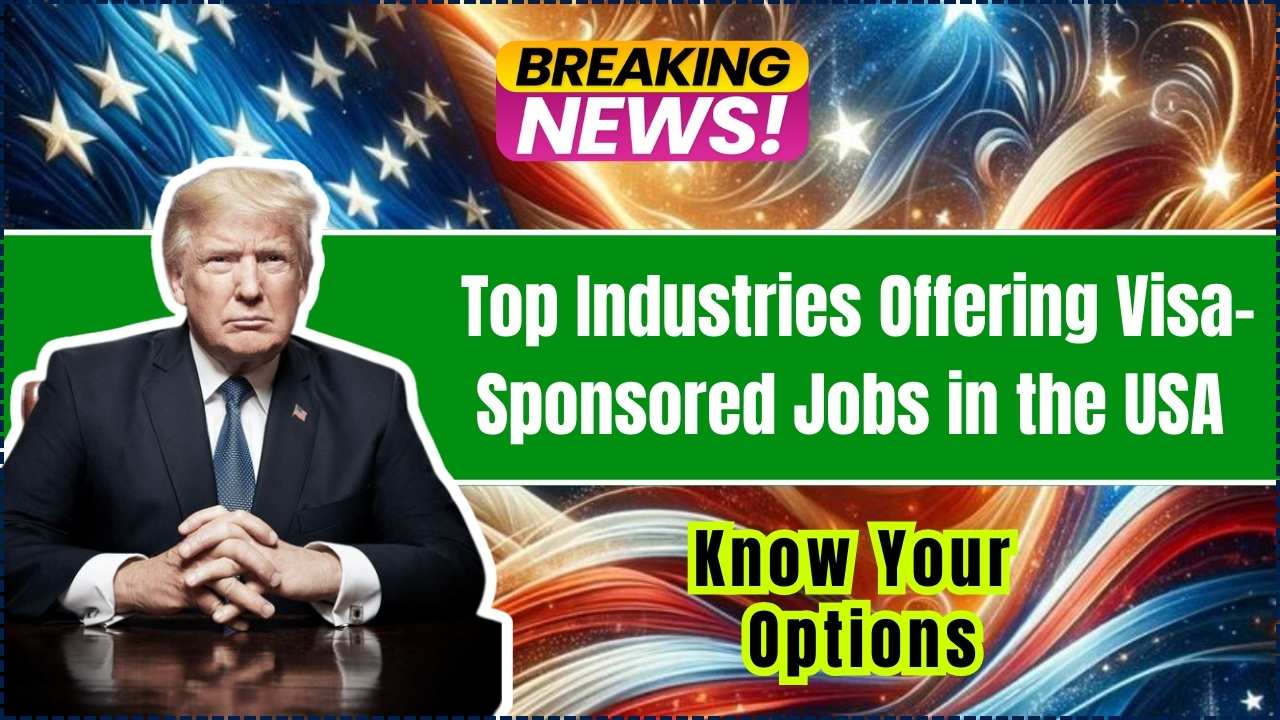 Top Industries Offering Visa-Sponsored Jobs in the USA (2025)