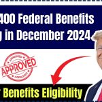 USA $2400 Federal Benefits Coming in December 2024 – Worker Benefits Eligibility & Payment Credit Date