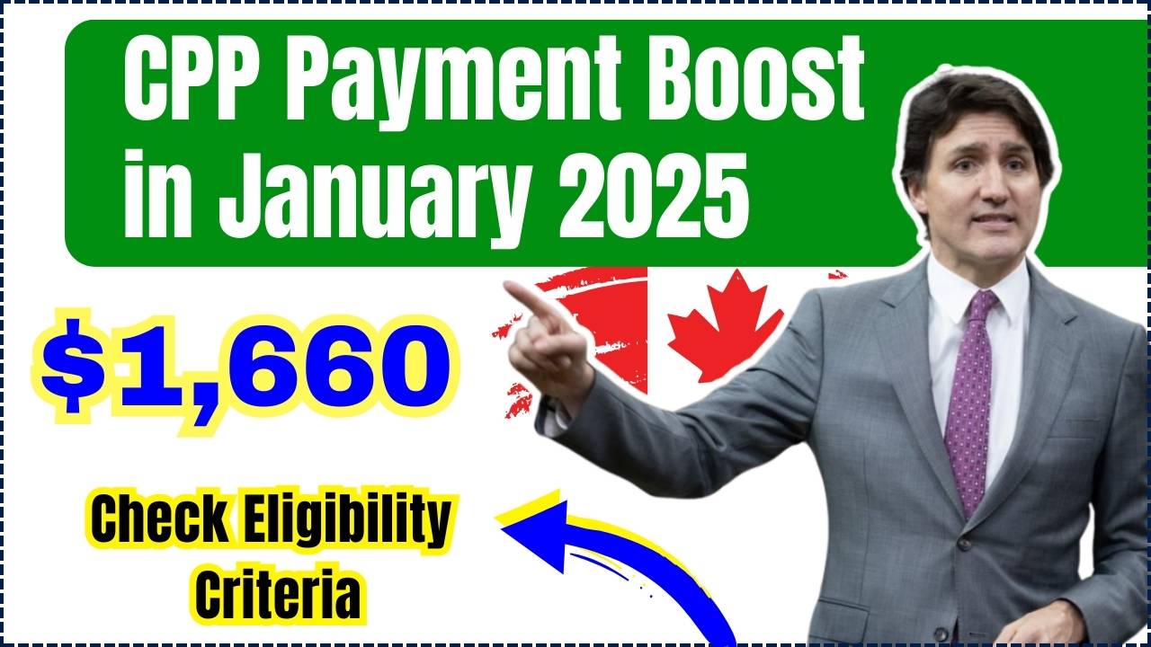 $1660 CPP Payment Boost in January 2025