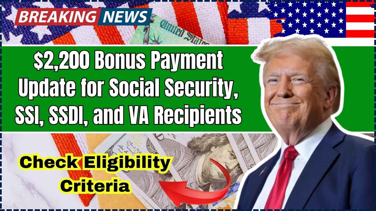 2,200 Bonus Payment Update for Social Security, SSI, SSDI, and VA