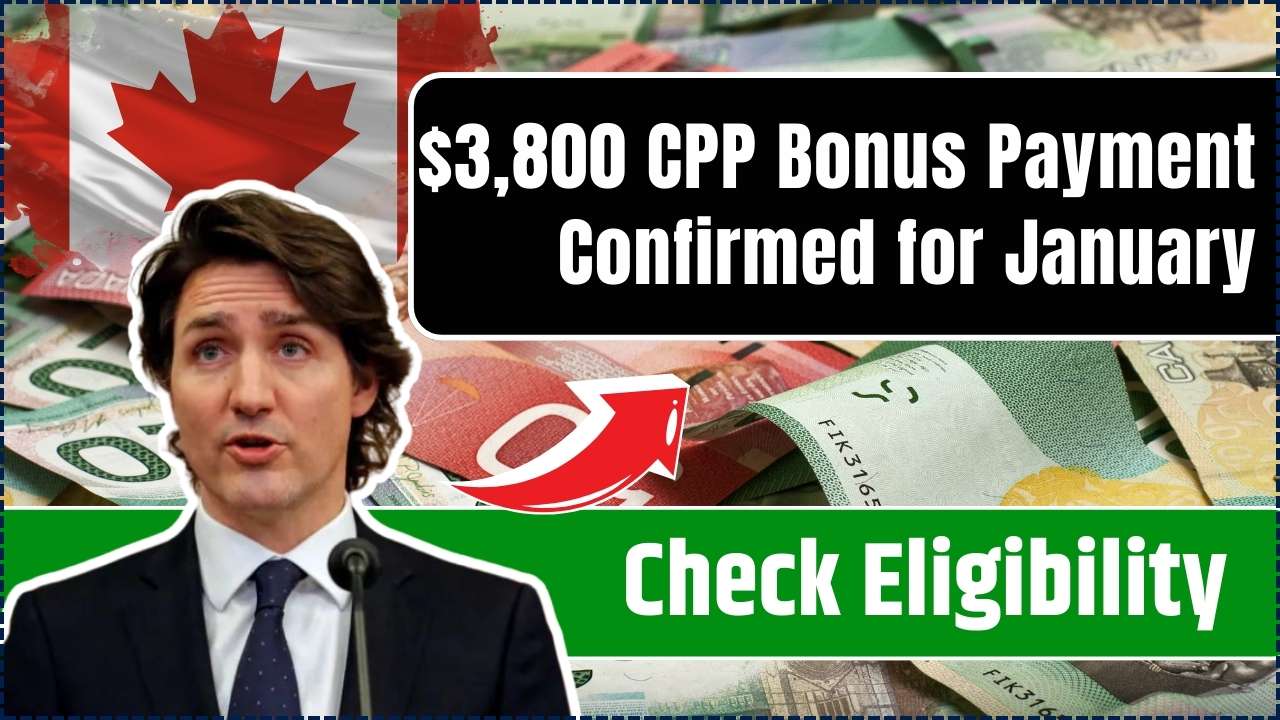 $3,800 CPP Bonus Payment Confirmed for January 2025