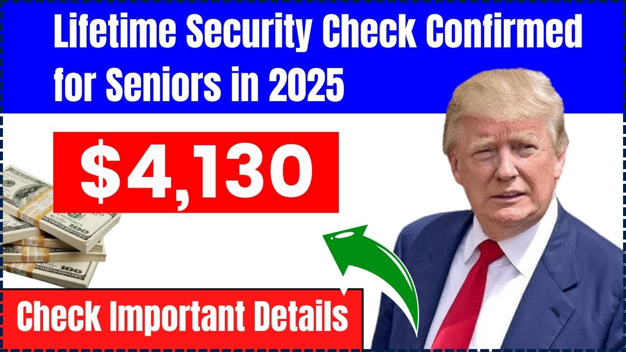 $4,130 Lifetime Security Check Confirmed for Seniors