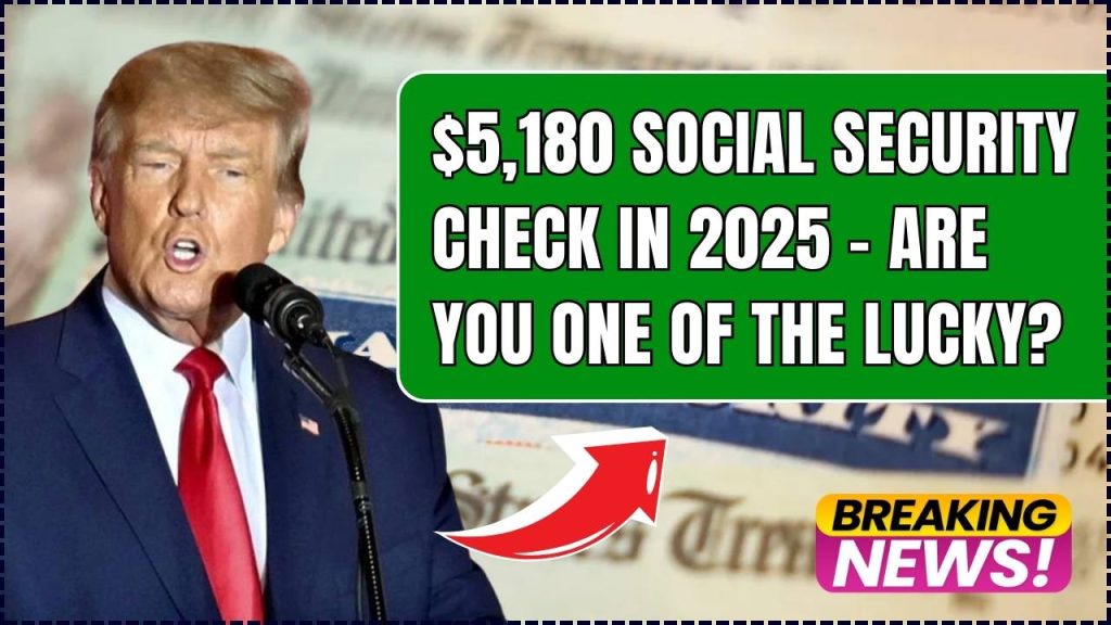 $5180 Social Security Check in 2025