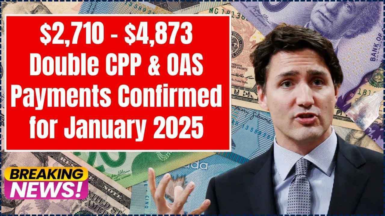 Double CPP & OAS Payments Confirmed for January 2025