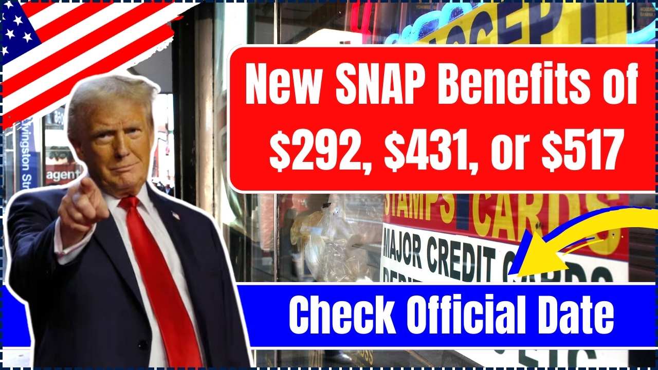 New SNAP Benefits of $292, $431, or $517