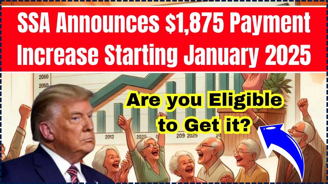 SSA Announces 1,875 Payment Increase Starting January 2025 Are you