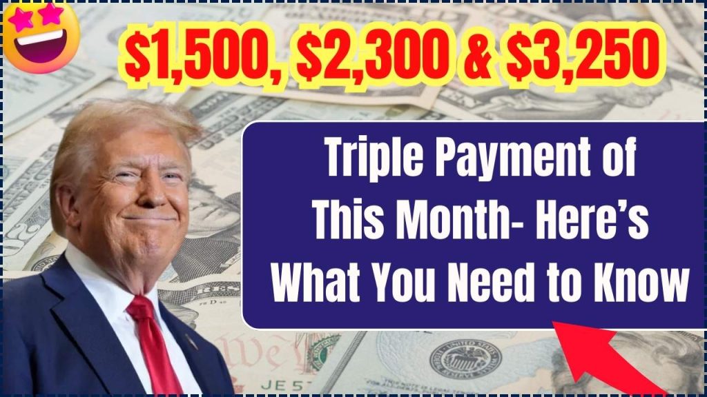 Triple Payment of $1,500, $2,300, and $3,250 This Month