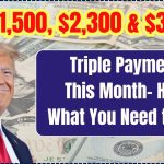 Triple Payment of $1,500, $2,300, and $3,250 This Month