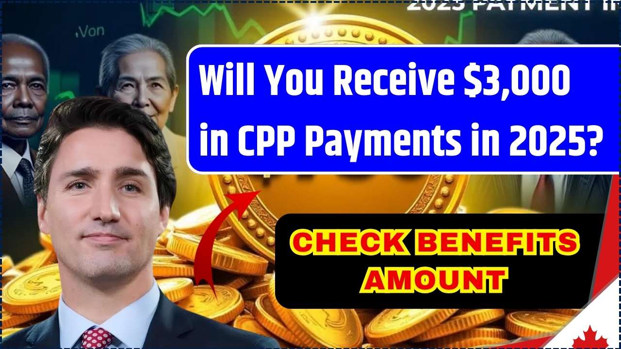 Will You Receive $3000 in CPP Payments in 2025